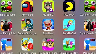 My Talking Tom 2,Squid Family Police, Barry's Police Girl,Help Sprunky Cut,Save The Girl,PAC MAN....