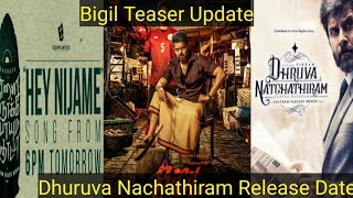 |Hey Nijame  Song Review| &|Bigil Teaser Update|&|Dhuruva Nachathiram Release date|Moviesstar