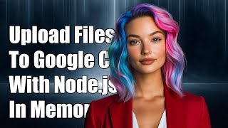 How to Upload In-Memory File Data to Google Cloud Storage with Node.js