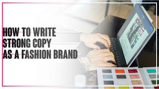 How To Write Strong Copy As A Fashion Brand