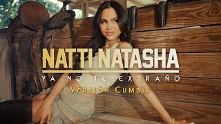 Natti Natasha - Ya No Te Extraño [Version Cumbia]
