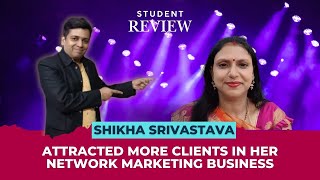 Shikha Srivastava Attracted More Clients In Her Network Marketing Business