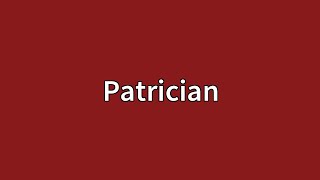 Patrician Meaning