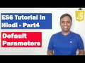 ES6 Tutorial in Hindi(Part 4) - Default Parameters | ECMAScript 2015  | ECMAScript 6