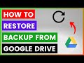 How To Restore Backup From Google Drive? [in 2025]