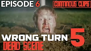 Wrong Turn 5 | Dead Scene | |EPISODE 6 | Continous Clips