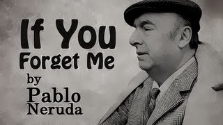 If You Forget Me by Pablo Neruda - Poetry Reading