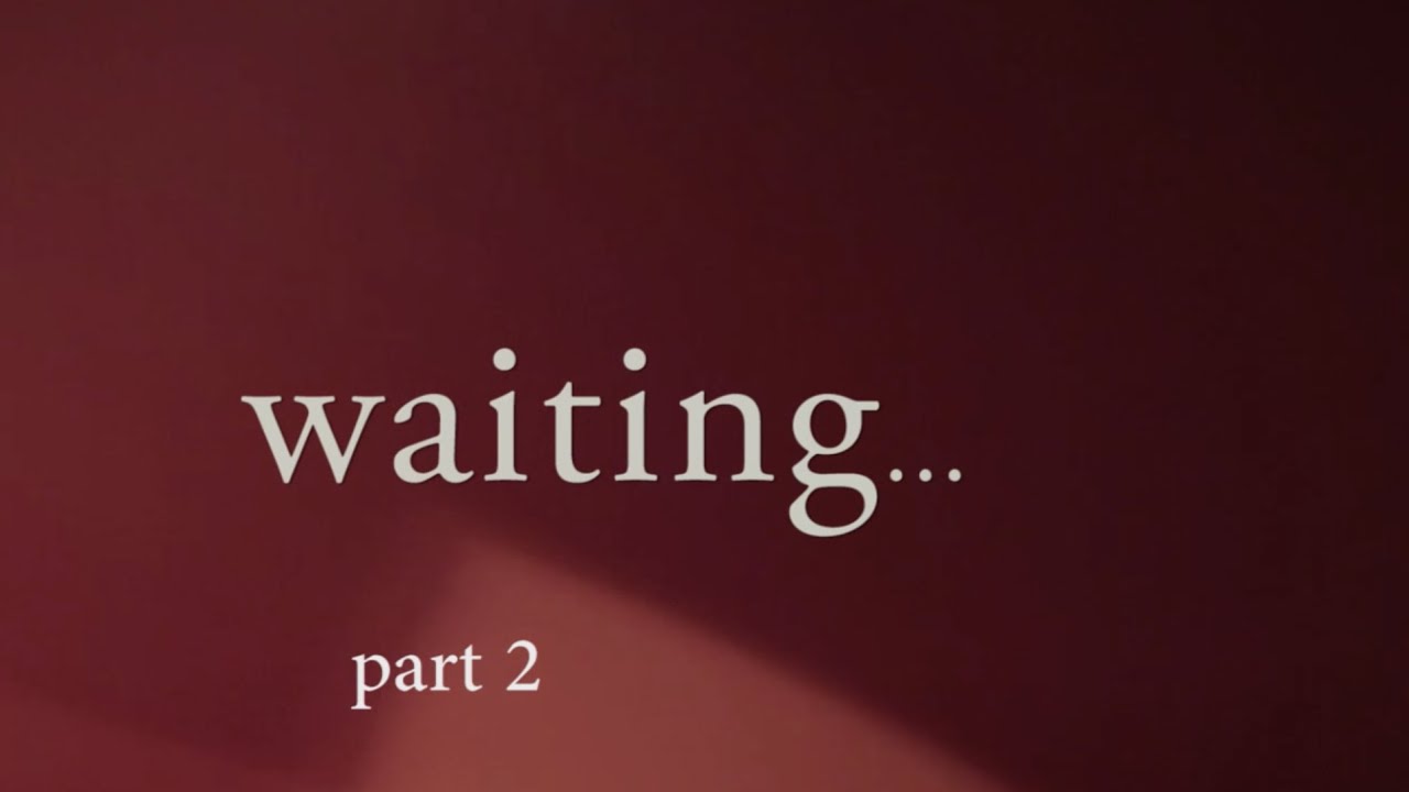 Redefining Waiting Part 2 The Purpose Youtube