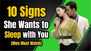 10 Signs She Wants To Sleep With You (Men Must Watch)