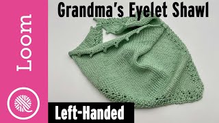 Grandmas Simple Eyelet Shawl Loom Knit Along | Left Handed