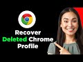 How To Recover Accidentally Deleted Chrome Profile 2024 (New Updated)