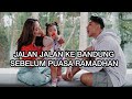 THROWBACK JALAN JALAN KE BANDUNG SEBELUM PUASA CEUNAH