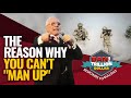 THE REASON WHY YOU CAN'T MAN UP | DAN RESPONDS TO BULLSHIT