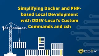 Simplifying Docker and PHP-based Local Development with DDEV-Local’s Custom Commands and zsh