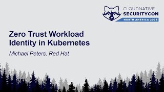 Zero Trust Workload Identity in Kubernetes - Michael Peters, Red Hat