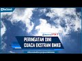 Peringatan dini Cuaca Ekstram BMKG 2 Juli, 19 Wilayah Berpotensi Hujan Lebat dan Angin Kencang