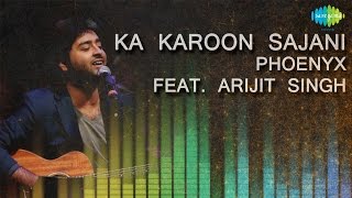Ka Karoon Sajani | Unplugged | Hindi Song | Phoenyx Feat. Arijit Singh