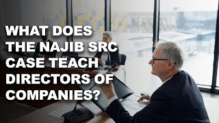 What does the Najib SRC case teach directors of companies?