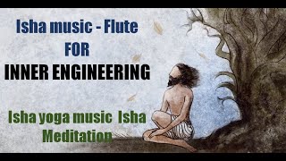 Isha Music  ⋄ Flute ⋄ Inner Engineering ⋄ Isha Yoga Music ⋄  Isha Meditation   Sadhguru
