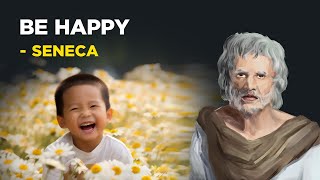 How To Be Happy - Seneca (Stoicism)