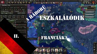 A háború eszkalálódik | Végre kiütjük a Franciákat II. rész. | HoI 4