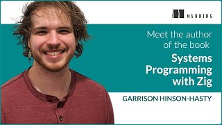 Meet the Author: Garrison Hinson-Hasty on Systems Programming with Zig