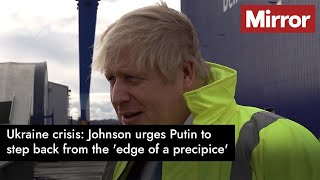 Ukraine crisis: Johnson urges Putin to step back from the 'edge of a precipice'