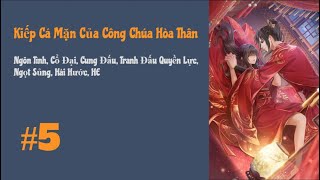 [Tập 5] Kiếp Cá Mặn Của Công Chúa Hòa Thân | Cổ Đại, Tranh Đấu Quyền Lực, Hài Hước, Ngọt Sủng