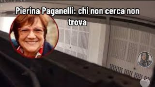 Pierina Paganelli: chi non cerca non trova