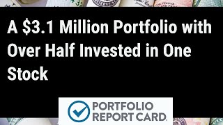 Portfolio Report Card: A $3.1 Million Portfolio with Over Half Invested in One Stock