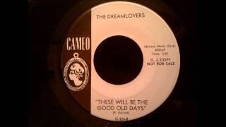 Dreamlovers - These Will Be The Good Old Days - Excellent Philly Doo Wop