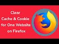 How to Clear Cache & Cookie for One Website on Firefox?
