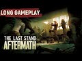 The Last Stand Aftermath - Long Gameplay - Walkthrough - Zombie Survival Game