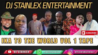 IKA TO THE WORLD MIXTAPE ft felix/ uche/sis nkeshi/victor nwanbi/gabby/fidelix/bob ken