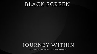 Journey Within: Cosmic Meditation Music