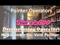 Pointer operators, Dereferencing ,null pointer vs void pointers | Part 2