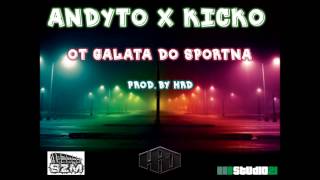 ANDYTO X KICKO - OT GALATA DO SPORTNA (PROD. BY HRD)