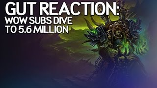 The Gut Reaction - WoW Subscriptions Dive to 5.6 Million