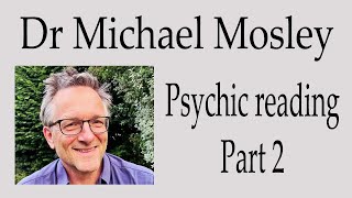 Dr Michael Mosley | Psychic reading Part 2