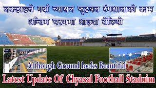 Chyasal Football Ground New Update || Looking So Beautiful Of Chyasal Football Stadium