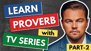 Learn English Proverbs with TV Series and Movies - Common Proverbs in English - Part 2