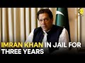 Pakistan's ex-PM Imran Khan sentenced to 3 years in prison in Toshakhana case | Pakistan| WION Live