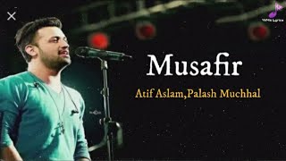 Musafir - Atif Aslam,Palash Muchhal (Lyrics Video Song) Hindi Sad Song | YsMix Lyrics