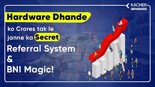 🔥 Hardware Dhande Ko Crores Tak Le Jaane Ka Secret | Referral System \u0026 BNI Magic! 🚀