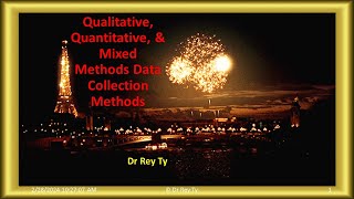 ©2024 02 26 Dr Rey Ty. Qualitative, Quantitative, and Mixed Methods Data Collection Methods.