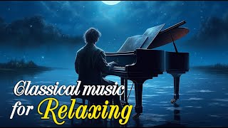 Бетховен | Шопен | Моцарт | Чайковский  |  Шуберт... : расслабляющая музыка, Классическая музыка 🎹🎹