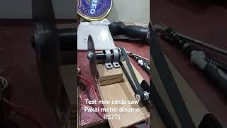 Test mini circle saw pakai dinamo rs 775 #short