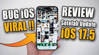 BUG NYA MENGERIKAN! Review Setelah Update iOS 17.5