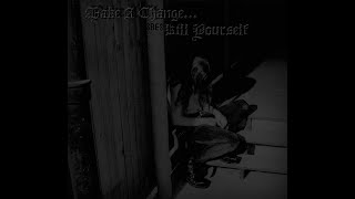 Make A Change... Kill Yourself  -  Chapter 4