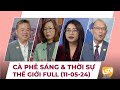 Cà Phê Sáng & Thời Sự Thế Giới LSTV (11-05-2024)